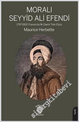 Moralı Seyyid Efendi 1797-1802 Fransada İlk Daimi Türk Elçisi -        2025