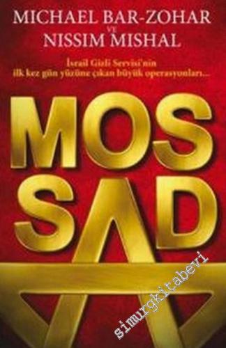 Mossad : İsrail Gizli Servisi'nin İlk Kez Gün Yüzüne Çıkan Büyük Operasyonları -