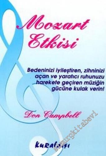 Mozart Etkisi: Bedeninizi İyileştiren, Zihninizi Açan ve Yaratıcı Ruhunuzu Harekete Geçiren Müziğin Gücüne Kulak Verin! -        2002