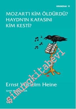 Mozart'ı Kim Öldürdü? Haydn'ın Kafasını Kim Kesti? -
