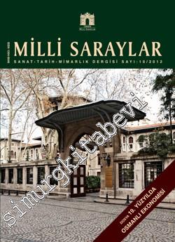 MS: Milli Saraylar Tarih, Kültür, Sanat, Mimarlık Dergisi - Dosya: 19. Yüzyılda Osmanlı Ekonomisi - Sayı: 10