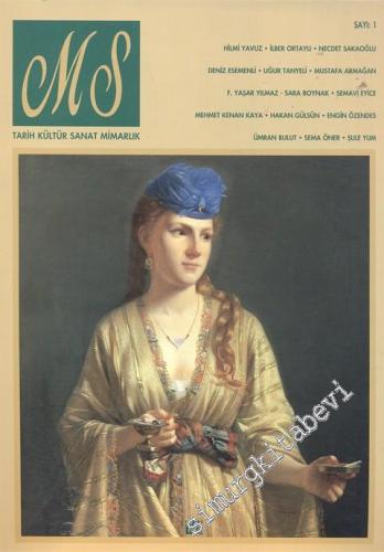 MS: Milli Saraylar Tarih, Kültür, Sanat, Mimarlık Dergisi - Sayı: 1