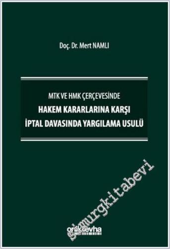 MTK ve HMK Çerçevesinde Hakem Kararlarına Karşı İptal Davasında Yargılama Usulü (Ciltli) -        2025