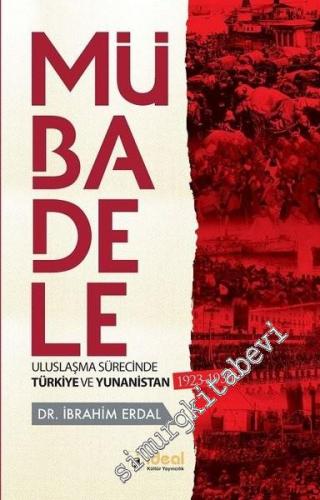 Mübadele: Uluslaşma Sürecinde Türkiye ve Yunanistan 1923 - 1930