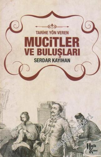 Mucitler ve Buluşları : Tarihi Yön Veren  -        2017