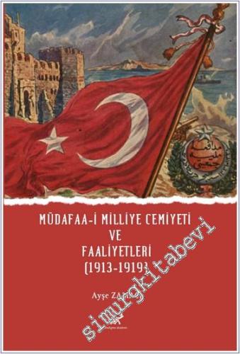 Müdafaa-i Milliye Cemiyeti ve Faaliyetleri (1913 - 1919) -        2024