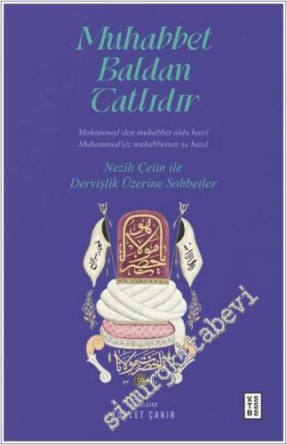 Muhabbet Baldan Tatlıdır : Nezih Çetin ile Dervişlik Üzerine Sohbetler -        2025