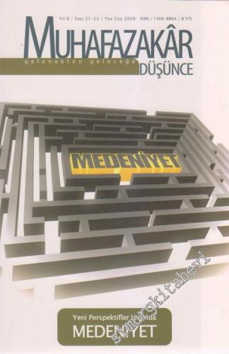 Muhafazakar Düşünce Dergisi - Yeni Perspektifler Işığında Medeniyet - Sayı: 21 - 22    Yıl: 6  Yaz - Güz 2009