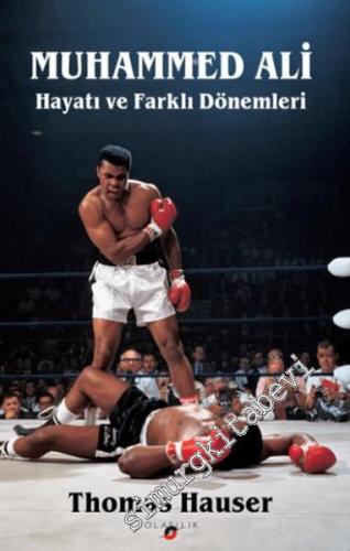 Muhammed Ali: Hayatı ve Farklı Dönemleri -
