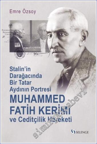Muhammed Fatih Kerimî ve Ceditçilik Hareketi Stalin'in Darağacında Bir Tatar Aydının Portresi -        2023