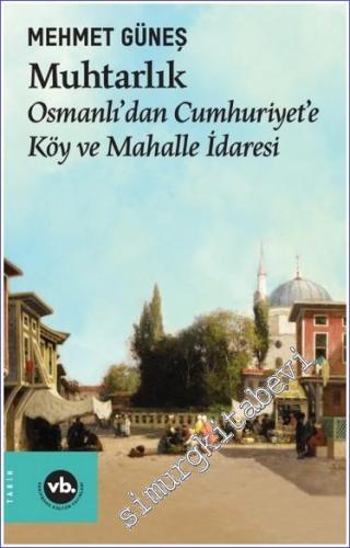 Muhtarlık Osmanlı'dan Cumhuriyet'e Köy ve Mahalle İdaresi - 2023