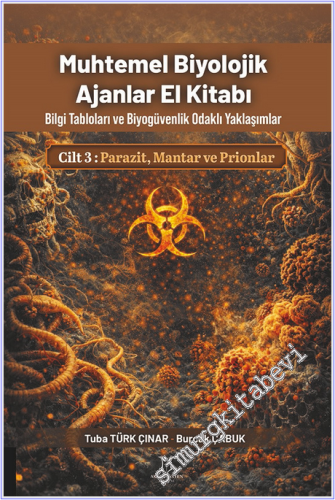 Muhtemel Biyolojik Ajanlar El Kitabı - Bilgi Tabloları ve Biyogüvenlik Odaklı Yaklaşımlar - Cilt 3: Parazit, Mantar ve Prionlar -