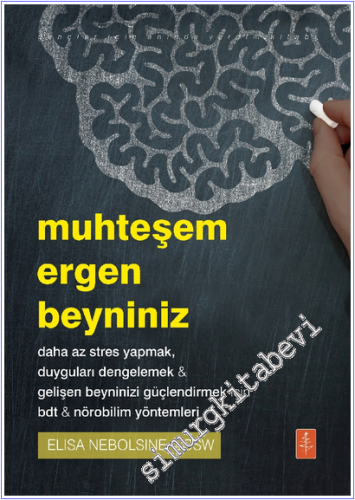 Muhteşem Ergen Beyniniz : Daha Az Stres Yapmak Duyguları Dengelemek Gelişen Beyninizi Güçlendirmek İçin BDT Nörobilim Yöntemleri -        2026