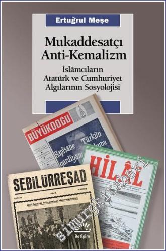 Mukaddesatçı Anti-Kemalizm - İslâmcıların Atatürk ve Cumhuriyet Algılarının Sosyolojisi -        2023