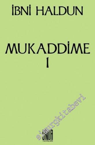 Mukaddime Cilt 1: İbretler Kitabı, Arap ve Acem Dönemleri ve Bunların Çağdaşları Olan Büyük Eğemenlere İlişkin, Başlangıçtan Buyana Gelen Haberler Divanı -