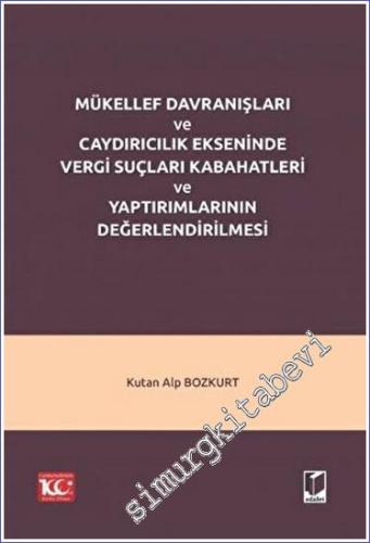 Mükellef Davranışları ve Caydırıcılık Ekseninde Vergi Suçları Kabahatl