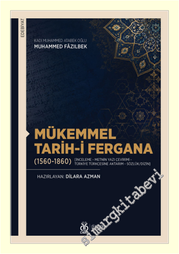 Mükemmel Tarih-i Fergana (1560-1860) : İnceleme - Metnin Yazı Çevirimi