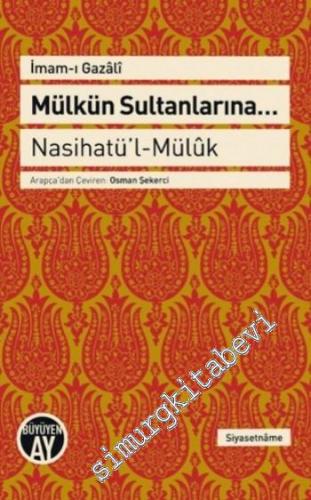 Mülkün Sultanlarına = Nasihatül'l-Mülük -