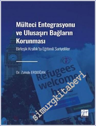 Mülteci Entegrasyonu ve Ulusaşırı Bağların Korunması : Birleşik Krallık'ta Eğitimli Suriyeliler -        2022
