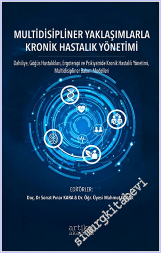 Multidisipliner Yaklaşımlarla Kronik Hastalık Yönetimi : Dahiliye Göğüs Hastalıkları Ergoterapi ve Psikiyatride Kronik Hastalık Yönetimi Multidisipliner Bakım Modelleri -        2026