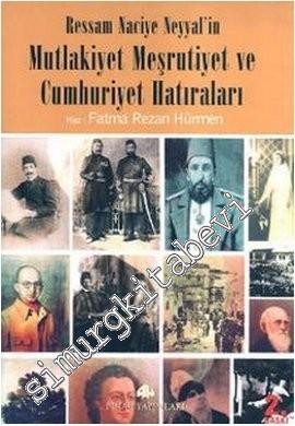 Münevver Bir Türk Hanımı Ressam Naciye Neyyal Hanımefendi'nin Mutlakiyet Meşrutiyet ve Cumhuriyet Hatıraları -        2000