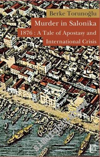 Murder in Salonika 1876: A Tale of Apostasy and International Crisis