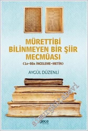 Mürettibi Bilinmeyen Bir Şiir Mecmuası : 1A - 80A İnceleme Metin -        2017