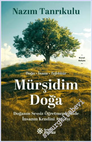 Mürşidim Doğa: Doğanın Sessiz Öğretmenliğinde İnsanın Kendini Arayışı