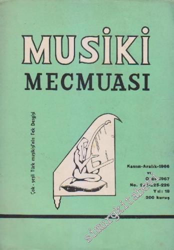 Musiki Mecmuası - Sayı: 224 - 225 - 226    18  Kasım - Aralık - Ocak