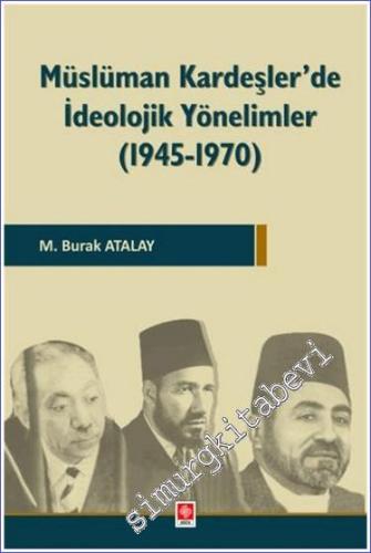 Müslüman Kardeşler'de İdeolojik Yönelimler 1945 - 1970 - 2024
