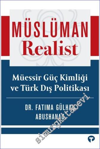 Müslüman Realist - Müessir Güç Kimliği ve Türk Dış Politikası -        2023