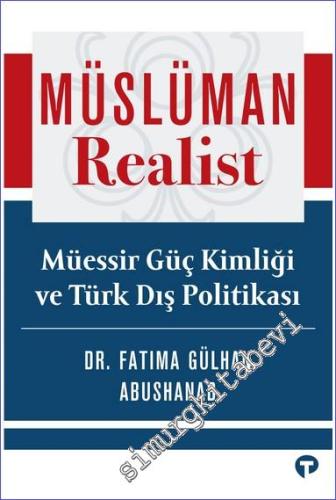 Müslüman Realist - Müessir Güç Kimliği ve Türk Dış Politikası - 2023