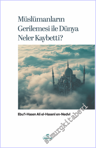 Müslümanların Gerilemesi ile Dünya Neler Kaybetti -        2026