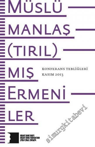 Müslümanlaş(tırıl)mış Ermeniler: Konferans Tebliğleri - Kasım 2013 -