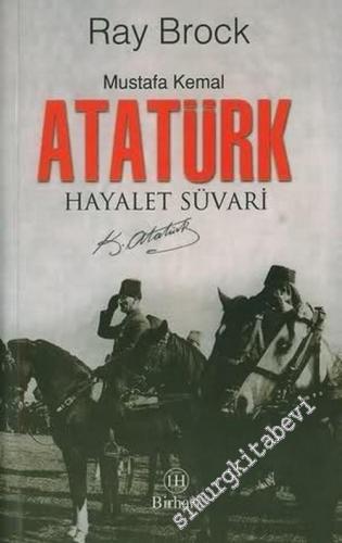 Mustafa Kemal Atatürk: Hayalet Süvari