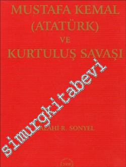 Mustafa Kemal Atatürk ve Kurtuluş Savaşı ( Yeni Belgelerle 1918 - 1923