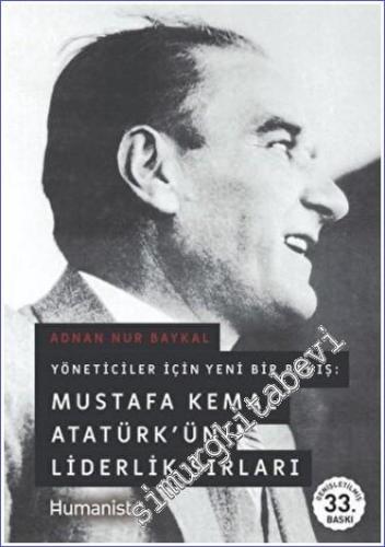 Mustafa Kemal Atatürk'ün Liderlik Sırları -  Yöneticiler İçin Yeni Bir Bakış -        2022