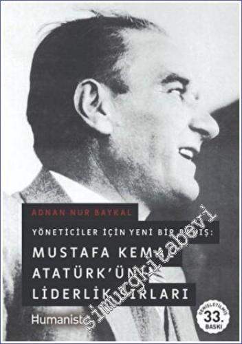 Mustafa Kemal Atatürk'ün Liderlik Sırları - Yöneticiler İçin Yeni Bir 