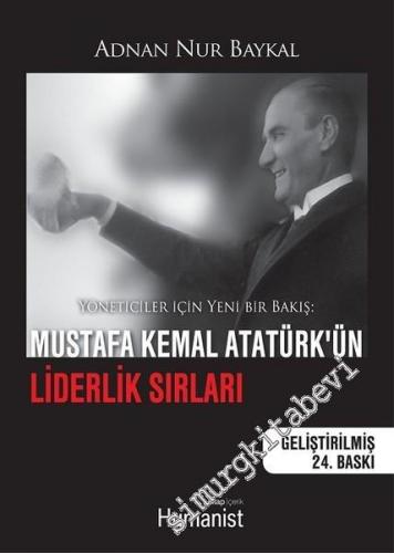 Mustafa Kemal Atatürk'ün Liderlik Sırları -  Yöneticiler İçin Yeni Bir Bakış -        2023