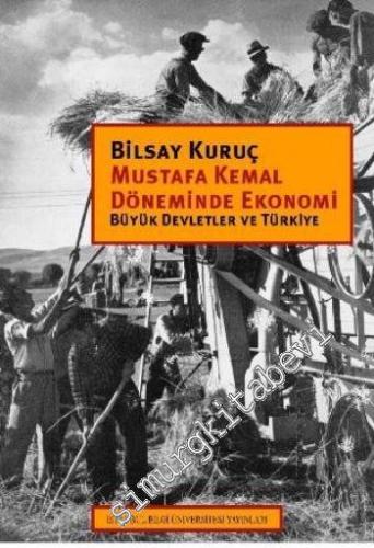 Mustafa Kemal Döneminde Ekonomi: Büyük Devletler ve Türkiye -        2018
