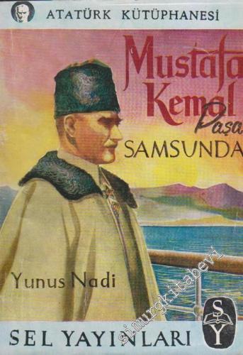 Mustafa Kemal Paşa Samsun'da