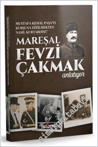 Mustafa Kemal Paşa'yı Kurşuna Dizilmekten Nasıl Kurtardım : Mareşal Fe