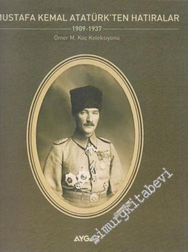 Mustafa Kemal'den Atatürk'ten Hatıralar 1909 - 1937 ( Ömer M. Koç Kole