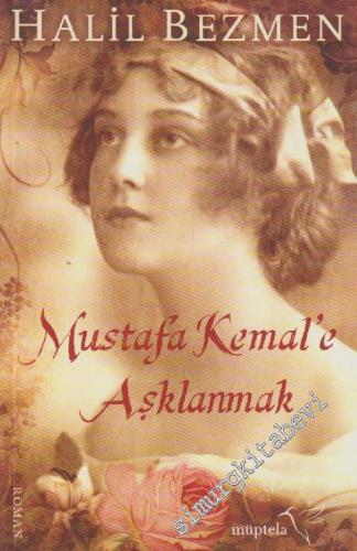 Mustafa Kemal'e Aşklanmak