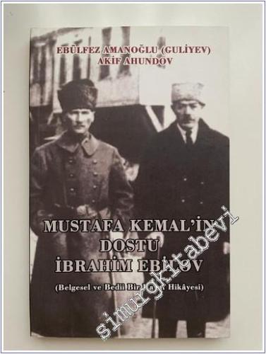 Mustafa Kemal'in Dostu İbrahim Ebilov Belgesel ve Bedii Bir Hayat Hikayesi -        2013