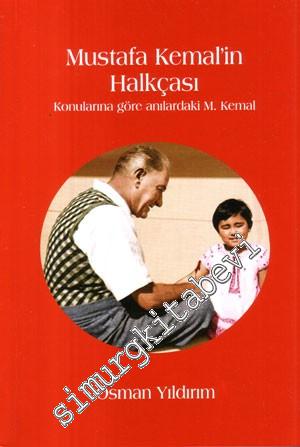 Mustafa Kemal'in Halkçası: Konularına Göre Anılardaki M. Kemal