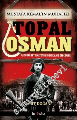 Mustafa Kemal'in Muhafızı Topal Osman: Ali Şükrü Bey Cinayetinin Gizli Kalmış Gerçekleri -        2024