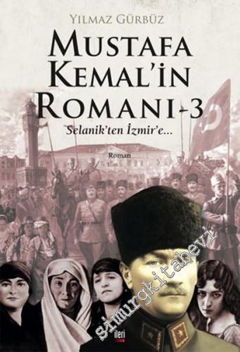 Mustafa Kemal'in Romanı 3: Selanik'ten İzmir'e