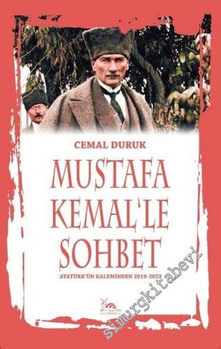 Mustafa Kemal'le Sohbet : Atatürk'ün Kaleminden 2019 - 2023 -