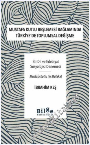 Mustafa Kutlu Beşlemesi Bağlamında Türkiye'de Toplumsal Değişme - Bir 
